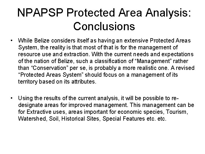 NPAPSP Protected Area Analysis: Conclusions • While Belize considers itself as having an extensive