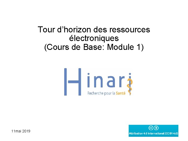 Tour d’horizon des ressources électroniques (Cours de Base: Module 1) 11 mai 2019 