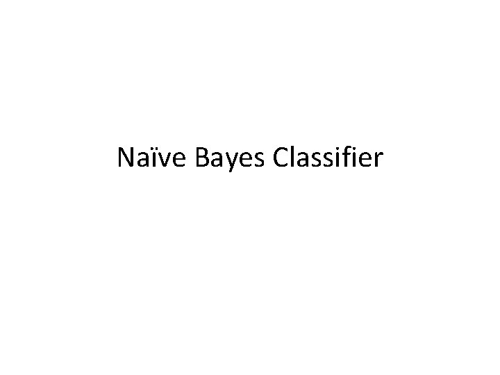 Naïve Bayes Classifier 