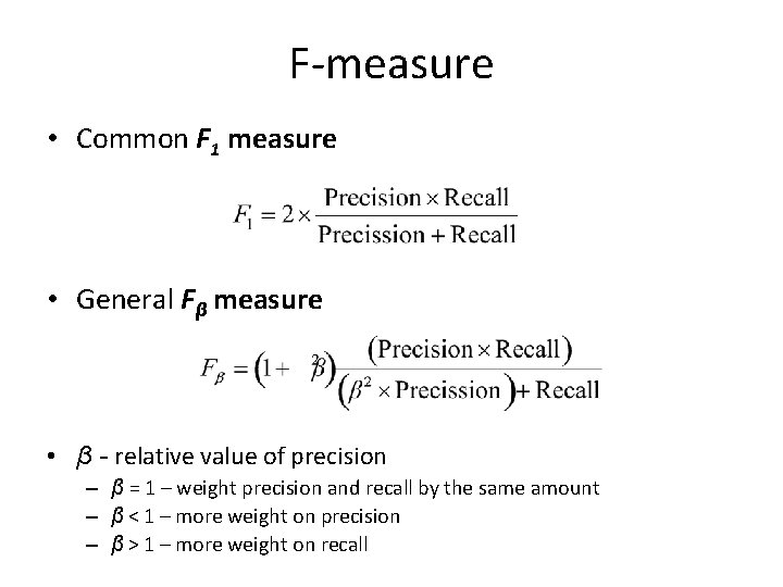 F-measure • Common F 1 measure • General Fβ measure • β - relative