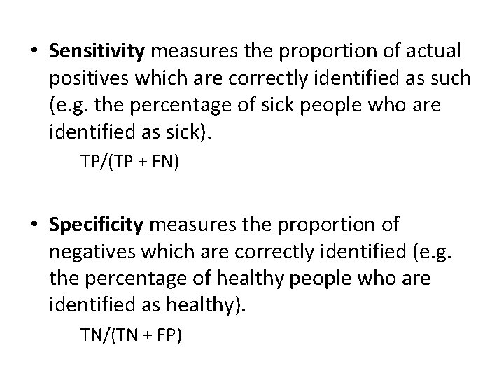  • Sensitivity measures the proportion of actual positives which are correctly identified as