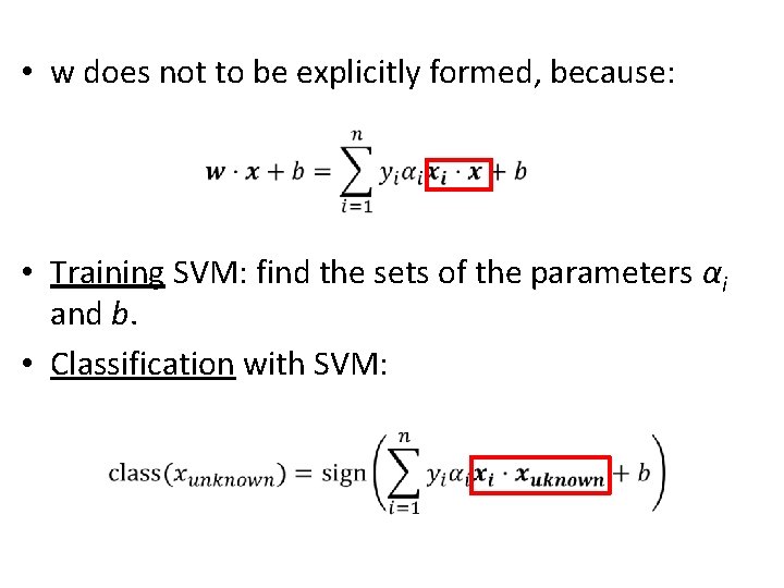  • w does not to be explicitly formed, because: • Training SVM: find