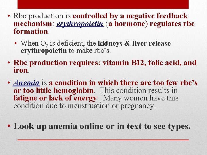  • Rbc production is controlled by a negative feedback mechanism: erythropoietin (a hormone)