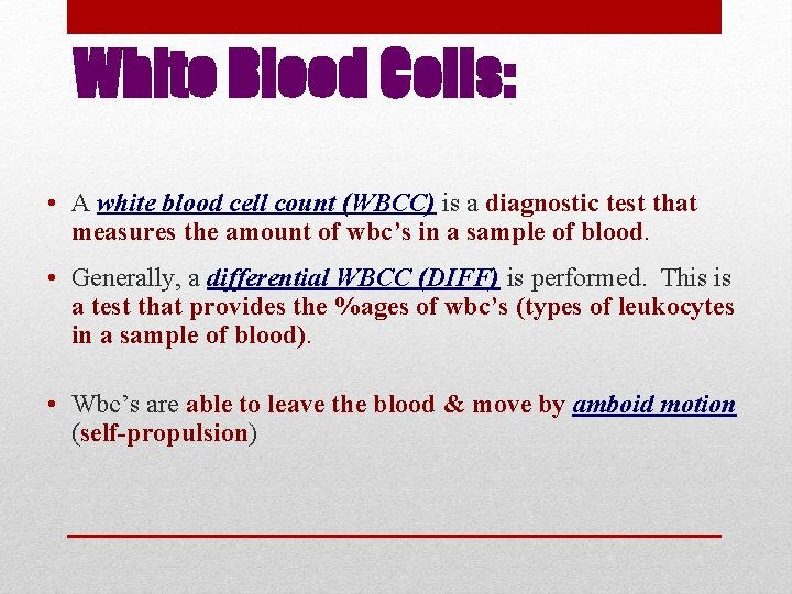 White Blood Cells: • A white blood cell count (WBCC) is a diagnostic test