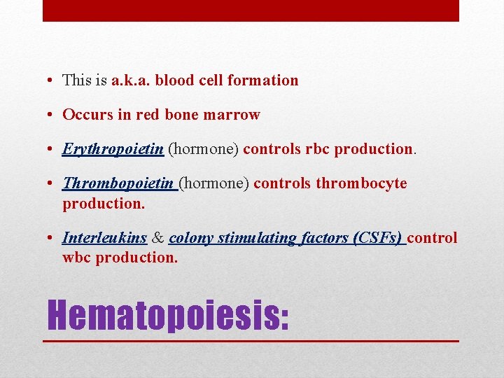  • This is a. k. a. blood cell formation • Occurs in red