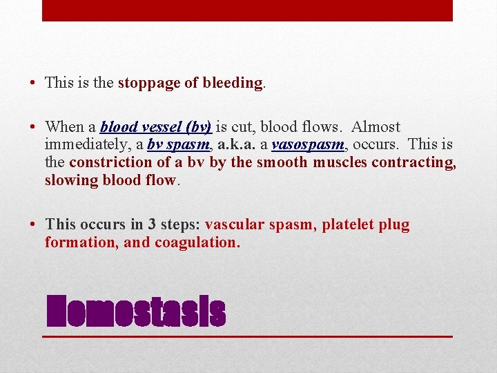  • This is the stoppage of bleeding. • When a blood vessel (bv)