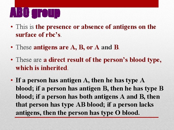 ABO group • This is the presence or absence of antigens on the surface