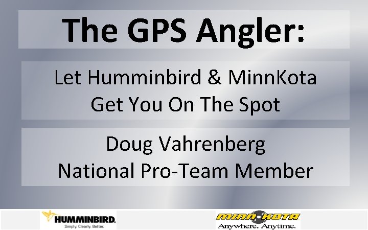 The GPS Angler: Let Humminbird & Minn. Kota Get You On The Spot Doug