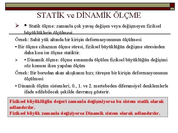 STATİK ve DİNAMİK ÖLÇME Ø • Statik ölçme: zamanla çok yavaş değişen veya değişmeyen