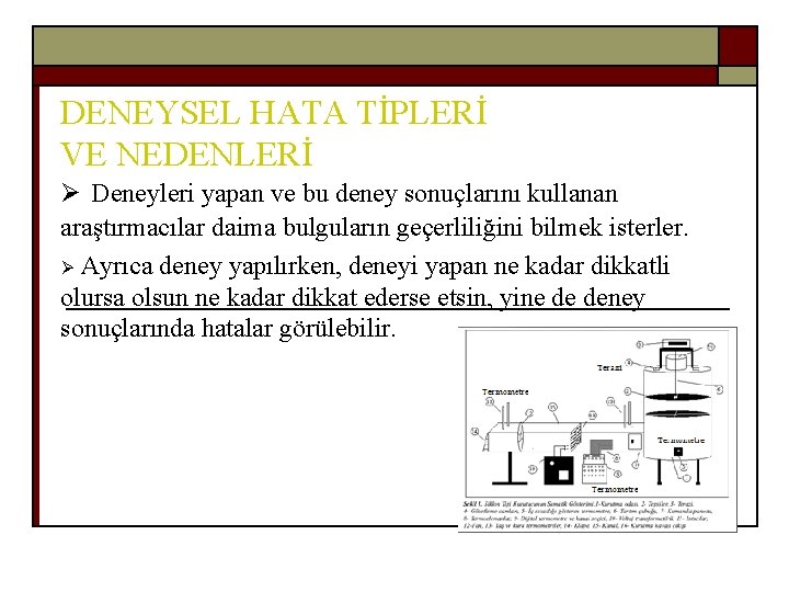 DENEYSEL HATA TİPLERİ VE NEDENLERİ Ø Deneyleri yapan ve bu deney sonuçlarını kullanan araştırmacılar