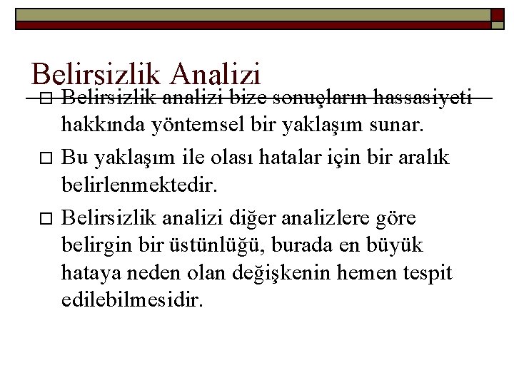 Belirsizlik Analizi Belirsizlik analizi bize sonuçların hassasiyeti hakkında yöntemsel bir yaklaşım sunar. Bu yaklaşım