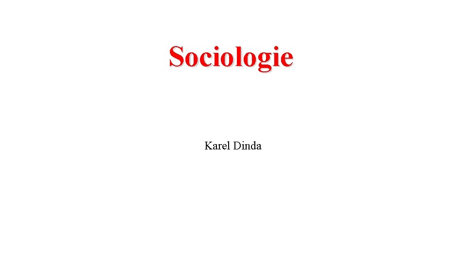 Sociologie Karel Dinda 