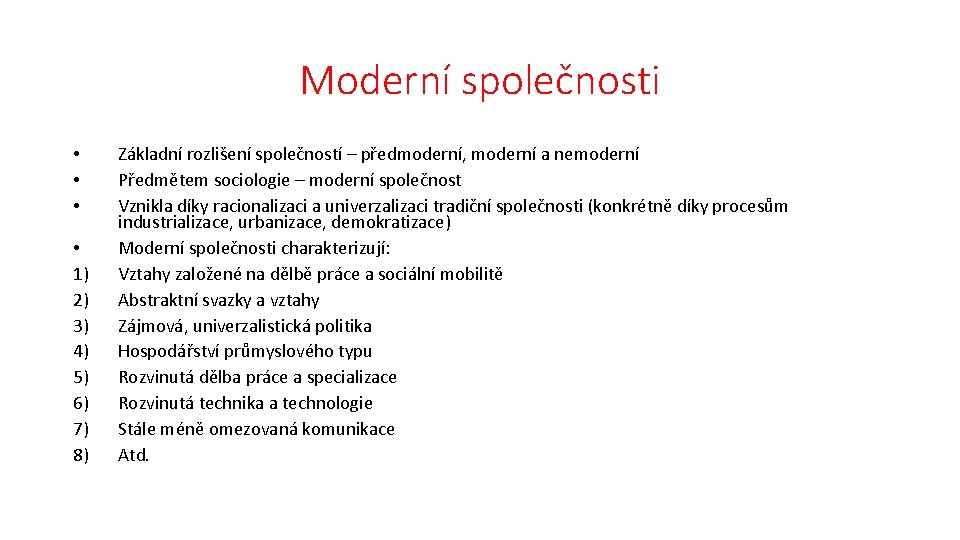 Moderní společnosti • • 1) 2) 3) 4) 5) 6) 7) 8) Základní rozlišení