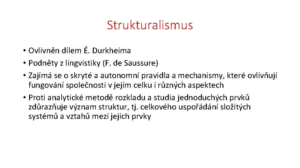 Strukturalismus • Ovlivněn dílem É. Durkheima • Podněty z lingvistiky (F. de Saussure) •