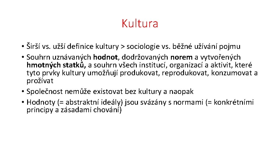 Kultura • Širší vs. užší definice kultury > sociologie vs. běžné užívání pojmu •