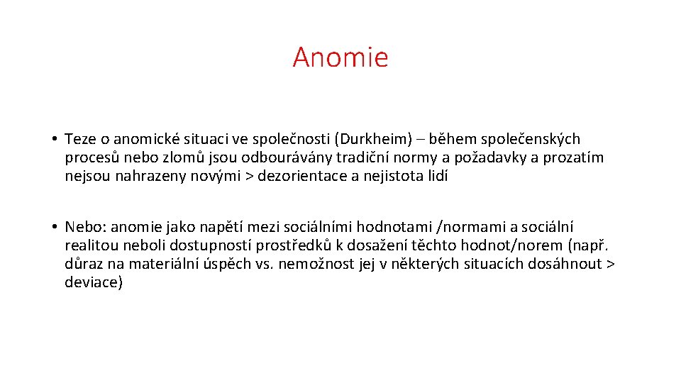 Anomie • Teze o anomické situaci ve společnosti (Durkheim) – během společenských procesů nebo