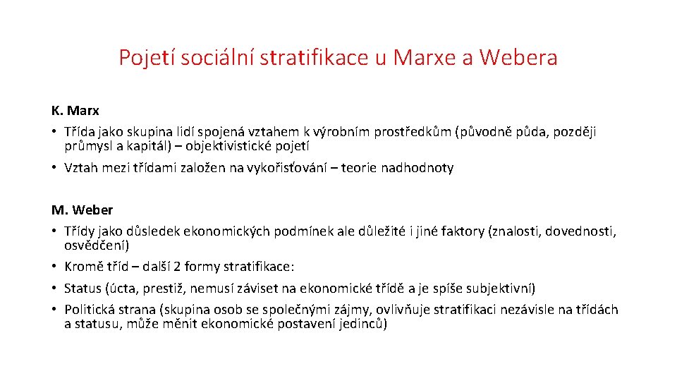 Pojetí sociální stratifikace u Marxe a Webera K. Marx • Třída jako skupina lidí