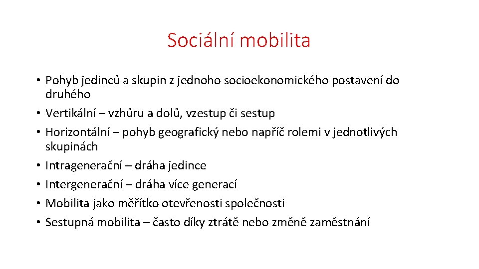 Sociální mobilita • Pohyb jedinců a skupin z jednoho socioekonomického postavení do druhého •