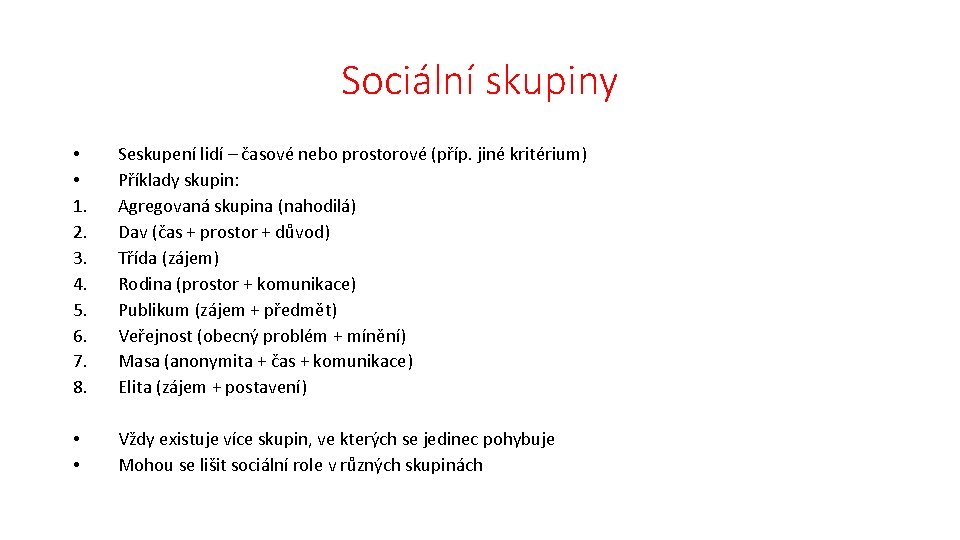 Sociální skupiny • • 1. 2. 3. 4. 5. 6. 7. 8. Seskupení lidí