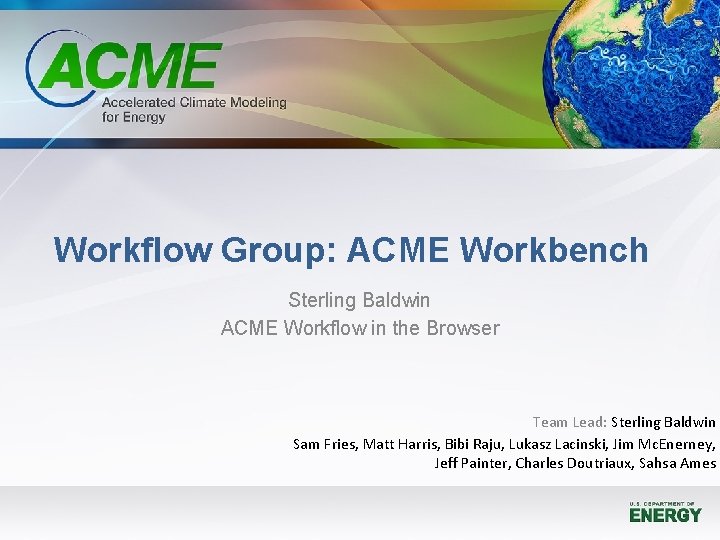 Workflow Group: ACME Workbench Sterling Baldwin ACME Workflow in the Browser Team Lead: Sterling