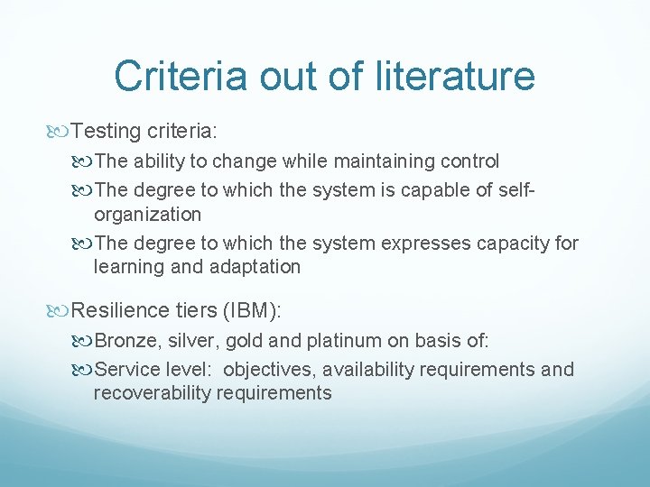 Criteria out of literature Testing criteria: The ability to change while maintaining control The