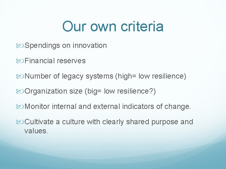 Our own criteria Spendings on innovation Financial reserves  Number of legacy systems (high= low