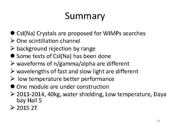 Summary l Cs. I(Na) Crystals are proposed for WIMPs searches Ø One scintillation channel