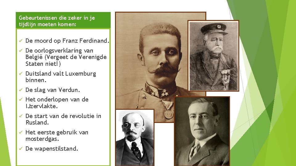 Gebeurtenissen die zeker in je tijdlijn moeten komen: ü De moord op Franz Ferdinand.