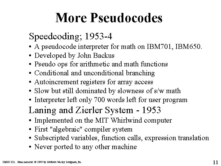 More Pseudocodes Speedcoding; 1953 -4 • • A pseudocode interpreter for math on IBM