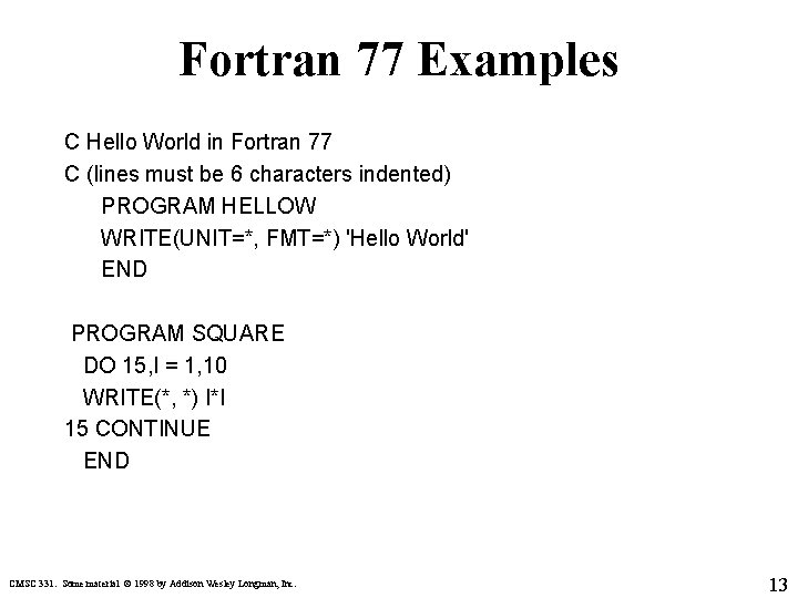 Fortran 77 Examples C Hello World in Fortran 77 C (lines must be 6