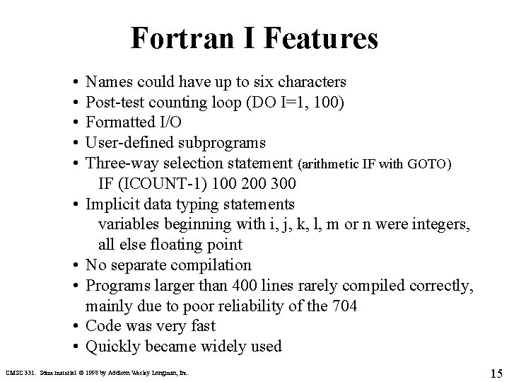 Fortran I Features • • • Names could have up to six characters Post-test