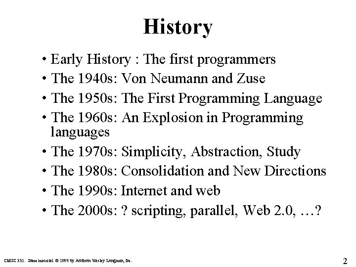 History • Early History : The first programmers • The 1940 s: Von Neumann