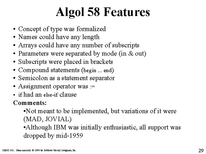 Algol 58 Features • • Concept of type was formalized Names could have any