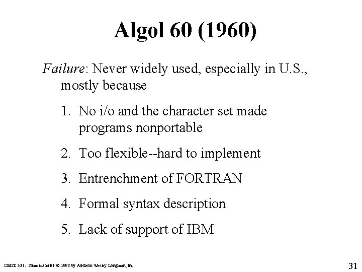 Algol 60 (1960) Failure: Never widely used, especially in U. S. , mostly because