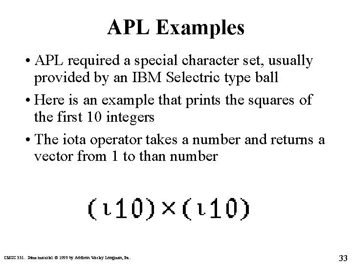 APL Examples • APL required a special character set, usually provided by an IBM