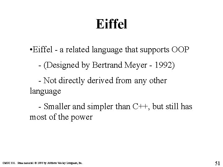 Eiffel • Eiffel - a related language that supports OOP - (Designed by Bertrand