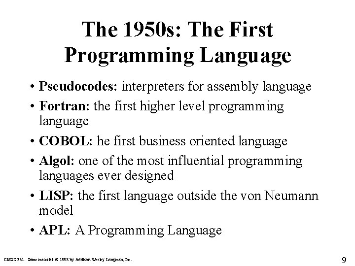 The 1950 s: The First Programming Language • Pseudocodes: interpreters for assembly language •