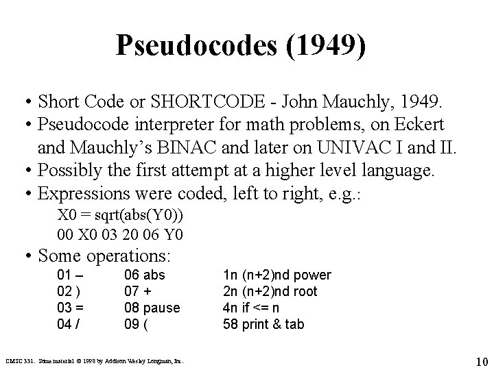 Pseudocodes (1949) • Short Code or SHORTCODE - John Mauchly, 1949. • Pseudocode interpreter