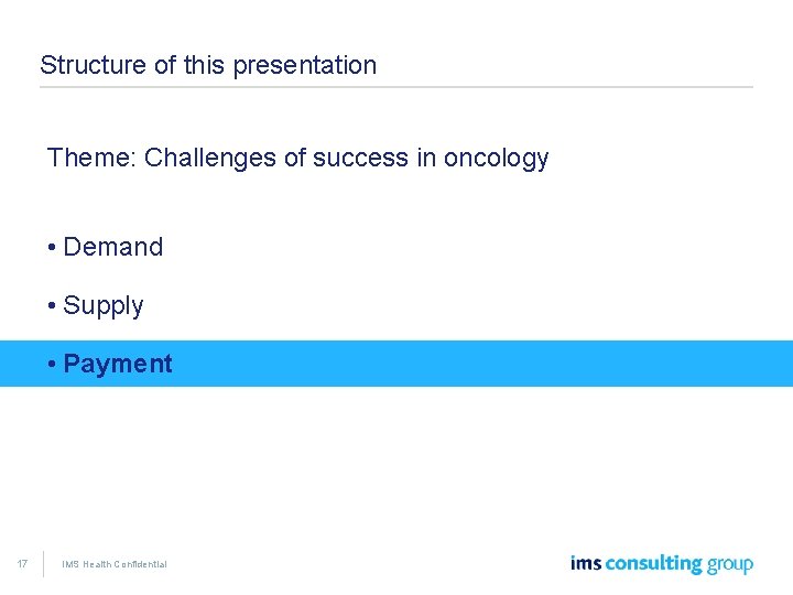 Structure of this presentation Theme: Challenges of success in oncology • Demand • Supply