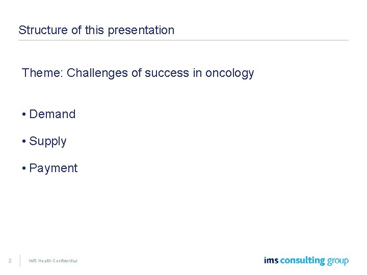 Structure of this presentation Theme: Challenges of success in oncology • Demand • Supply