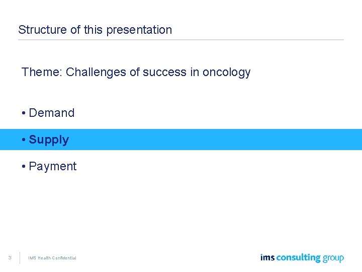 Structure of this presentation Theme: Challenges of success in oncology • Demand • Supply