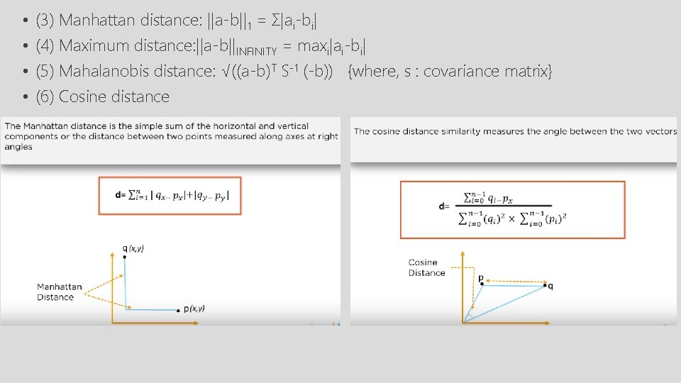  • • (3) Manhattan distance: ||a-b||1 = Σ|ai-bi| (4) Maximum distance: ||a-b||INFINITY =