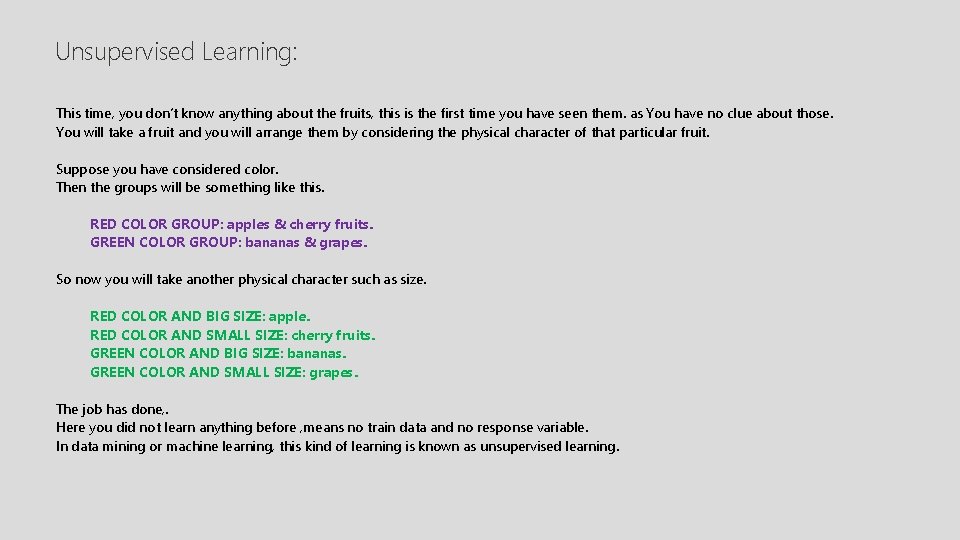 Unsupervised Learning: This time, you don’t know anything about the fruits, this is the