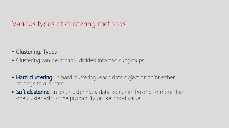 Various types of clustering methods • Clustering: Types • Clustering can be broadly divided