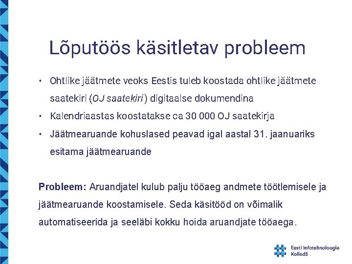 Lõputöös käsitletav probleem • Ohtlike jäätmete veoks Eestis tuleb koostada ohtlike jäätmete saatekiri (OJ