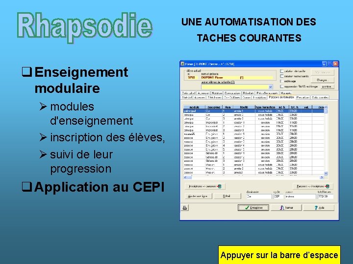 UNE AUTOMATISATION DES TACHES COURANTES q Enseignement modulaire Ø modules d'enseignement Ø inscription des