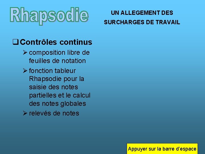 UN ALLEGEMENT DES SURCHARGES DE TRAVAIL q Contrôles continus Ø composition libre de feuilles