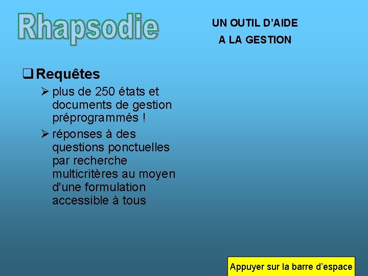 UN OUTIL D’AIDE A LA GESTION q Requêtes Ø plus de 250 états et