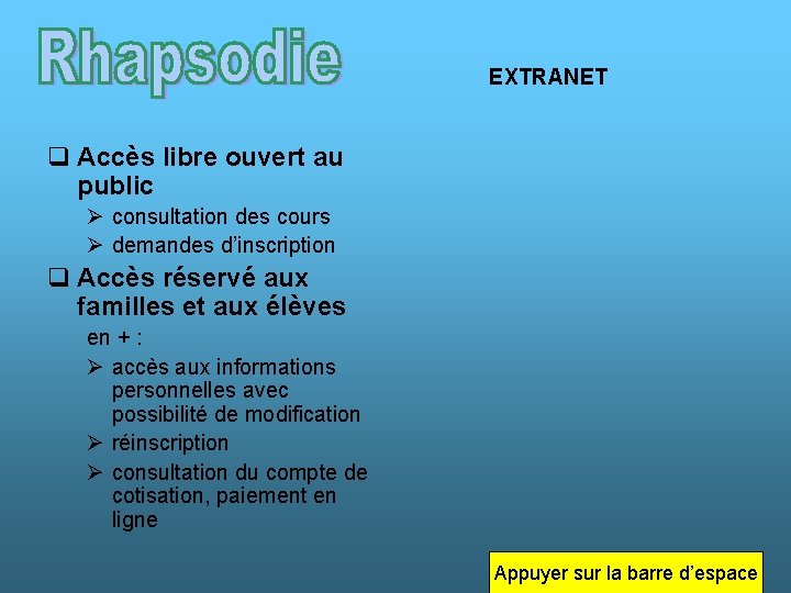 EXTRANET q Accès libre ouvert au public Ø consultation des cours Ø demandes d’inscription