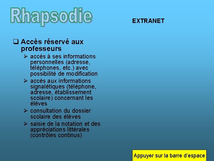 EXTRANET q Accès réservé aux professeurs Ø accès à ses informations personnelles (adresse, téléphones,